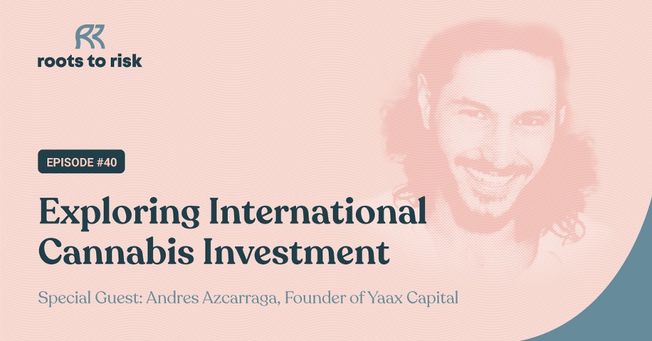 Exploring International Cannabis Investment with Andres Azcarraga of Yaax Capital web