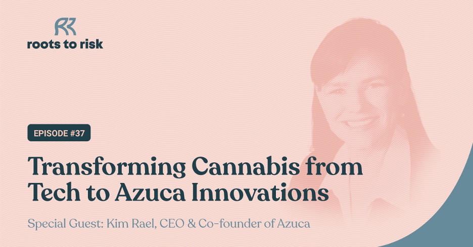 Transforming Cannabis- Kim Rael's Journey from Tech to Azuca Innovations